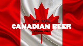 Eric Sage Canadian Beer Music Official Video [upl. by Adnaral]