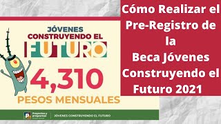 Cómo Realizar el PreRegistro de la Beca Jóvenes Construyendo el Futuro 2021 [upl. by Camilo54]