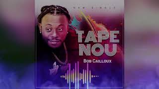 Bob Cailloux Tape Nou  Official Audio [upl. by Alexandra]