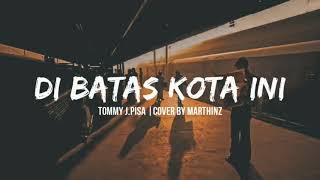 Disini dibatas kota ini Tomy Jpisa VIDEO LIRIK [upl. by Ciredec]