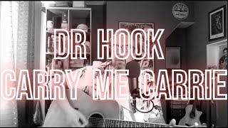 Dr Hook Carry Me Carrie acoustic cover [upl. by Maharva]