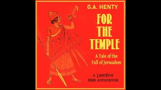 For the Temple A Tale of the Fall of Jerusalem by G A Henty Part 12  Full Audio Book [upl. by Nahtanohj]