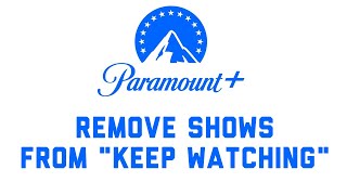 Paramount Plus Remove Shows from quotKeep Watchingquot Section [upl. by Baron]