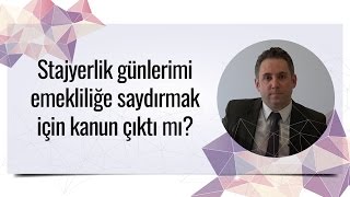 Stajyerlik günlerini emekliliğe saydırmak için kanun çıktı mı [upl. by Nahtanha52]