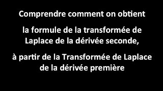 Lien entre la Transformée de Laplace de la dérivée première et la dérivée seconde [upl. by Adnileb]