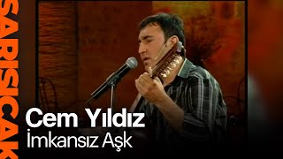 Cem Yıldız  İmkansız Aşk Sarı Sıcak [upl. by Radu]