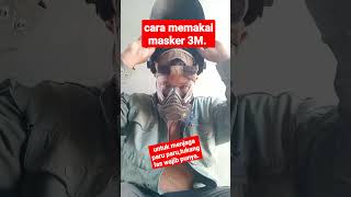 cara memakai masker 3M untuk ngelas [upl. by Alistair44]