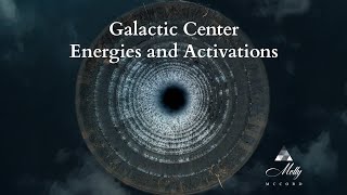 Galactic Center Energies and Activations  Cosmic Consciousness [upl. by Ira889]