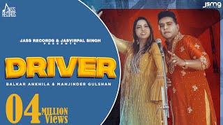 Driver Official Video Balkar Ankhila amp Manjinder Gulshan  Aman Bilasapuri  Punjabi Songs 2023 [upl. by Redep]