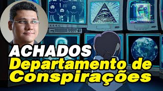 Achados Departamento de Conspirações [upl. by Inoy509]