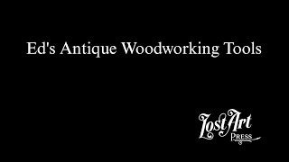 Eds Antique Woodworking Tools [upl. by Hillie]