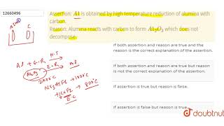 Assertion A1 is obtained by high temperature reduction of alumina with carbon Reason Alumina [upl. by Ahsiekrats]