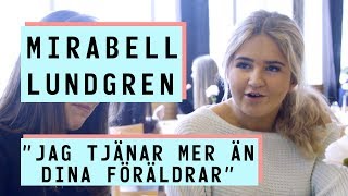 Mirabell Lundgren quotjag tjänar mer än dina föräldrarquot [upl. by Nudnarb]