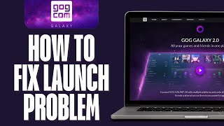 How to Fix GOG Galaxy Not Launching 2024 GOG Galaxy 20 [upl. by Euhsoj]