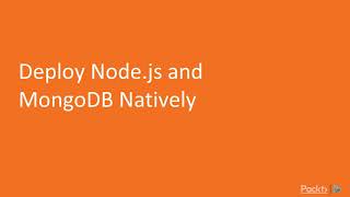 Dockerization  Do more with Docker  Deploy Nodejs and MongoDB Natively  packtpubcom [upl. by Jamal]