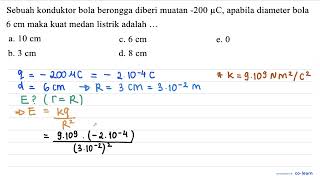 Sebuah konduktor bola berongga diberi muatan 200 mu C  apabila diameter bola 6 cm maka kuat [upl. by Caplan]