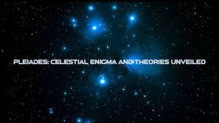 Pleiades Celestial Enigma and Theories Unveiled [upl. by Seaton]