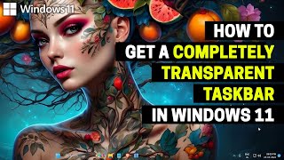 How to Get a COMPLETELY Transparent Taskbar in Windows 11 [upl. by Gowrie430]