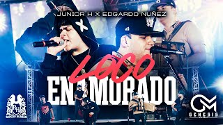 Junior H x Edgardo Nunez  Loco Enamorado En Vivo [upl. by Arocat]