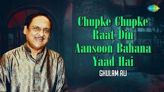 Chupke Chupke Raat Din Aansoon Bahana Yaad Hai  Ghulam Ali Ghazals  Old ghazals  Sad Ghazals [upl. by Cesya]