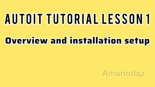 Autoit Tutorials Part 1 Overview about autoit and installation setup [upl. by Azile]