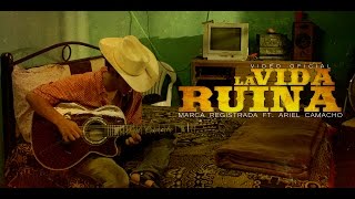 Marca Registrada Ft Ariel Camacho y Los Plebes del Rancho  La Vida Ruina [upl. by Markowitz]