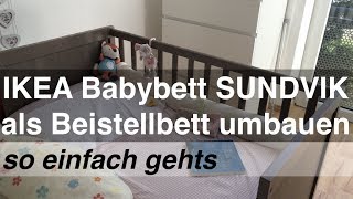 IKEA Babybett SUNDVIK als Beistellbett umbauen  so einfach gehts [upl. by Stanhope]