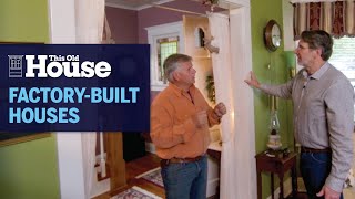 A Tour of FactoryBuilt Houses  This Old House [upl. by Jesse]