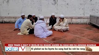 RIEH TNGEN 8 NGUT KI MUSLIM HA MASJID HADIEN BA SHAH BEH NA SHNONG MAWBAH [upl. by Elisabet]