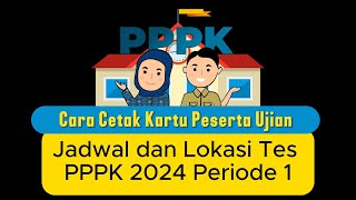 Jadwal dan lokasi tes pppk 2024 periode 1 cara cetak kartu ujian pppk pppkguru honorer cara [upl. by Roshelle]