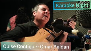 🎶 Quise contigo  Omar Roldan Karaoke Night 🎶 [upl. by Neemsaj]