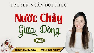 Truyện Ngắn Nước Chảy Giữa Dòng Full  Mc Minh Tuyết diễn đọc truyền cảm trầm ấm nghe là ghiền [upl. by Shaughn427]