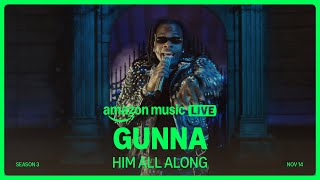 Gunna  Him All Along Amazon Music Live  Amazon Music [upl. by Immat]