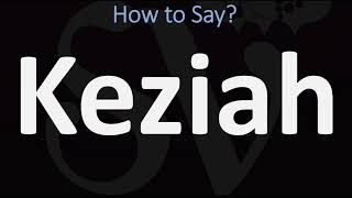 How to Pronounce Keziah CORRECTLY [upl. by Juieta]