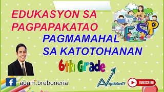 EDUKASYON SA PAGPAPAKATAO PAGMAMAHAL SA KATOTOHANAN ESP GRADE 6ANGATkaGURO TV ADAM B BREBONERIA [upl. by Imrots]