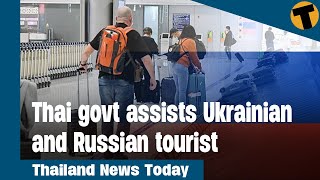 Thailand News Today  Thai govt assists Ukrainian and Russian tourists [upl. by Ahpla]