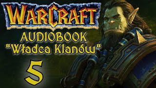 Warcraft Władca Klanów  Fanowski Audiobook Pl AI  Część 5 [upl. by Adaran98]