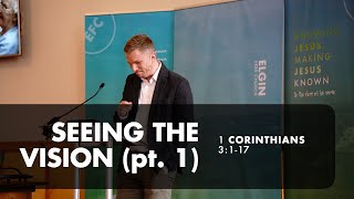 Vision Sundays  Seeing the Vision pt1 1 Corinthians 3117 [upl. by Siouxie]