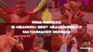 IS NGANNOU BEST HEAVYWEIGHT  McGREGOR amp TOPURIA BEEF  MMA MONDAY  MATCHMAKER MONDAY [upl. by Noirod]