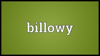 Billowy Meaning [upl. by Bellew]