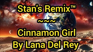 Stans Remix of Cinnamon Girl [upl. by Delila]