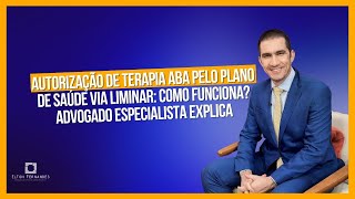 Liminar para autorização de terapia ABA pelo plano de saúde como funciona Advogado explica [upl. by Tubb]