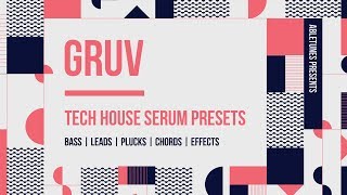 Tech House Serum Presets Pack quotGRUVquot Walkthrough [upl. by Northrup435]