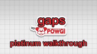 GAPS by POWGI  Platinum Walkthrough [upl. by Ettelracs43]