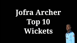 Top 10 Jofra Archer 🏹 Wickets 🔥🔥 [upl. by Aicram]