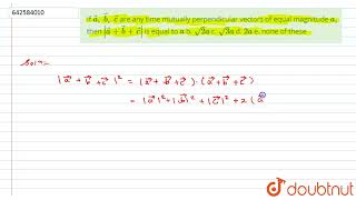 If vec a \\vec b \\vec c\nare any time mutually perpendicular vectors of\r\nequal magnitude a [upl. by Scrope343]