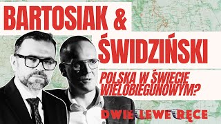 Jacek Bartosiak i Albert Świdziński vs Dwie Lewe Ręce Polska w świecie wielobiegunowym [upl. by Rocco]