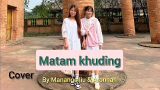 Matam khuding  Cover By Manangsiliu amp Aronnah [upl. by Castle]