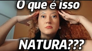 O que é isso NATURA [upl. by Uzia]