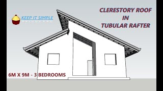 Creating a Clerestory Roof in Tubular Rafter  6mx9m 54SQM  3 Bedrooms [upl. by Dnomayd]